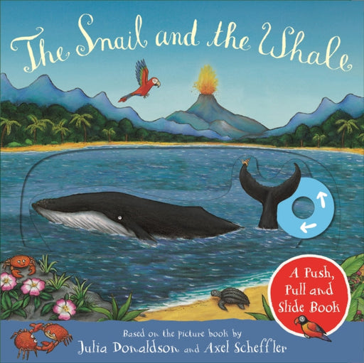 The Snail and the Whale: A Push, Pull and Slide Book by Julia Donaldson Extended Range Pan Macmillan