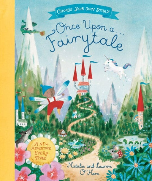 Once Upon A Fairytale: A Choose-Your-Own Fairytale Adventure by Natalia O'Hara Extended Range Pan Macmillan