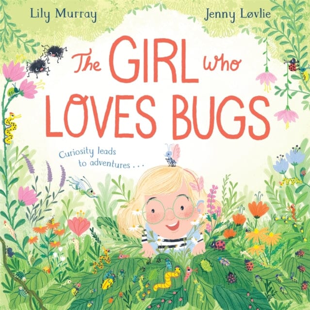The Girl Who LOVES Bugs by Lily Murray Extended Range Pan Macmillan