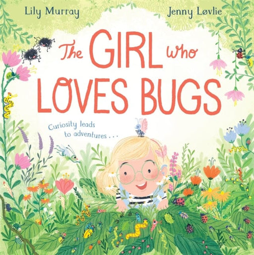The Girl Who LOVES Bugs by Lily Murray Extended Range Pan Macmillan