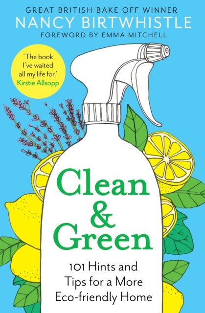 Clean & Green: 101 Hints and Tips for a More Eco-Friendly Home by Nancy Birtwhistle Extended Range Pan Macmillan