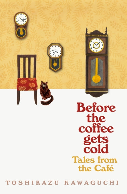 Tales from the Cafe: Before the Coffee Gets Cold by Toshikazu Kawaguchi Extended Range Pan Macmillan
