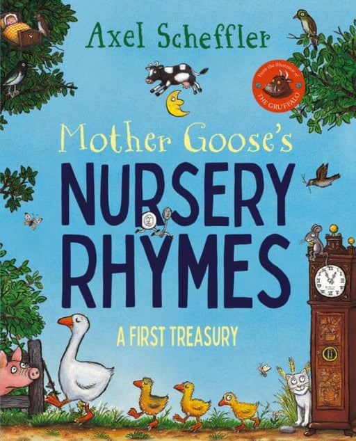 Mother Goose's Nursery Rhymes: A Complete Collection of All Your Favourites by Axel Scheffler Extended Range Pan Macmillan