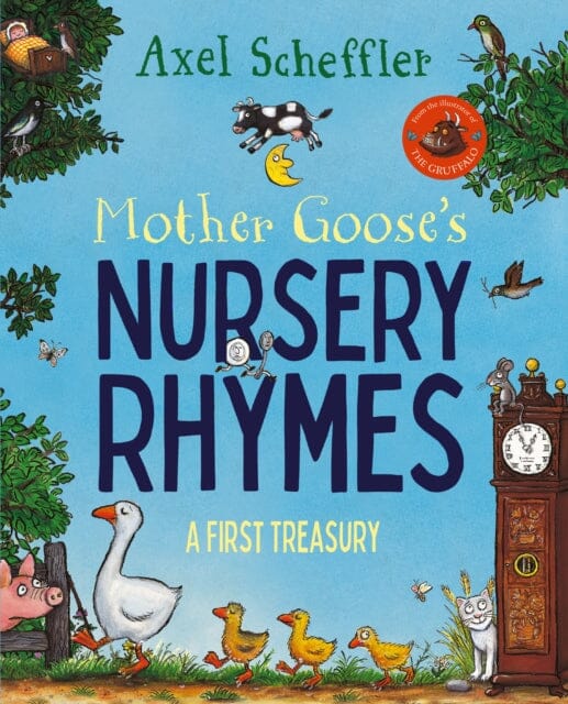 Mother Goose's Nursery Rhymes: A Complete Collection of All Your Favourites by Axel Scheffler Extended Range Pan Macmillan