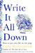 Write It All Down: How to Put Your Life on the Page by Cathy Rentzenbrink Extended Range Pan Macmillan