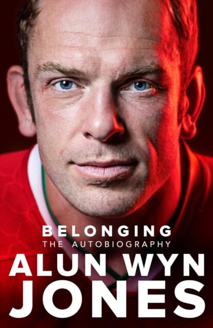 Belonging: The Autobiography by Alun Wyn Jones Extended Range Pan Macmillan