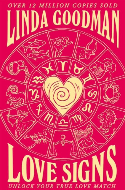 Linda Goodman's Love Signs : New Edition of the Classic Astrology Book on Love: Unlock Your True Love Match by Linda Goodman Extended Range Pan Macmillan