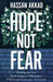 Hope Not Fear: Finding My Way from Refugee to Filmmaker to NHS Hospital Cleaner and Activist by Hassan Akkad Extended Range Pan Macmillan