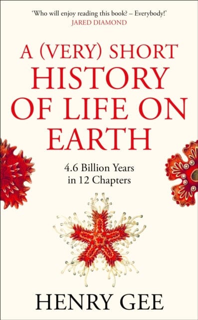 A (Very) Short History of Life On Earth: 4.6 Billion Years in 12 Chapters by Henry Gee Extended Range Pan Macmillan