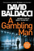 A Gambling Man by David Baldacci Extended Range Pan Macmillan