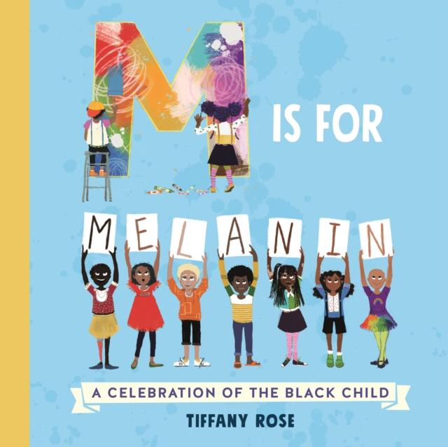 M is for Melanin : A Celebration of the Black Child Popular Titles Pan Macmillan