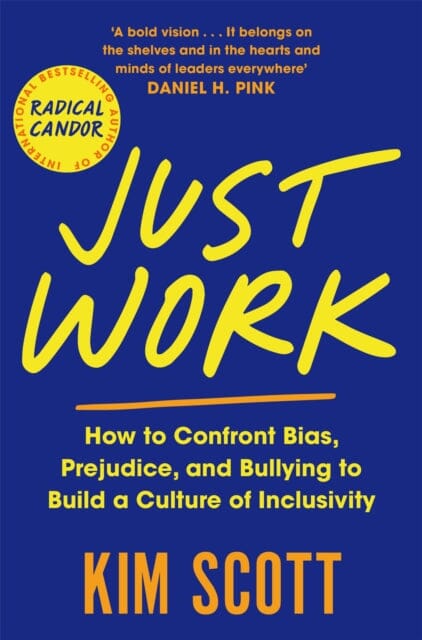 Just Work : How to Confront Bias, Prejudice and Bullying to Build a Culture of Inclusivity Extended Range Pan Macmillan