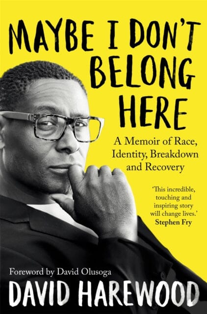 Maybe I Don't Belong Here : A Memoir of Race, Identity, Breakdown and Recovery Extended Range Pan Macmillan