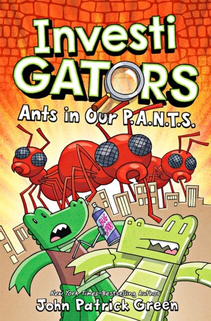 InvestiGators: Ants in Our P.A.N.T.S. by John Patrick Green Extended Range Pan Macmillan