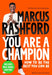 You Are a Champion: How to Be the Best You Can Be by Marcus Rashford Extended Range Pan Macmillan