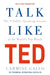 Talk Like TED : The 9 Public Speaking Secrets of the World's Top Minds Extended Range Pan Macmillan