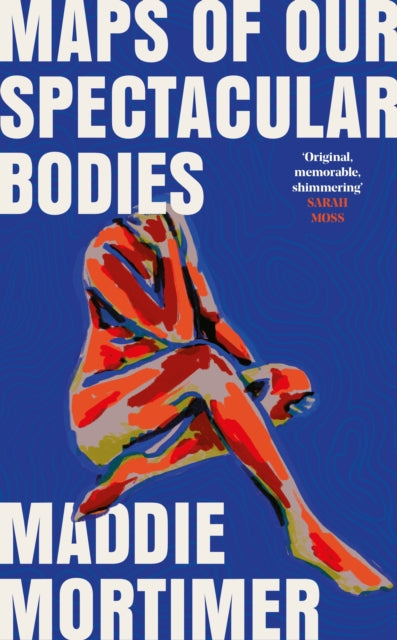 Maps of Our Spectacular Bodies by Maddie Mortimer Extended Range Pan Macmillan