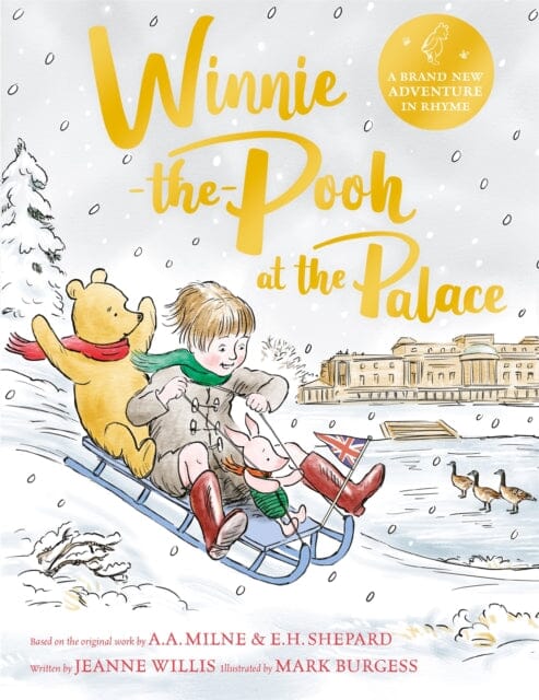 Winnie-the-Pooh at the Palace : A brand new Winnie-the-Pooh adventure in rhyme, featuring A.A Milne's and E.H Shepard's classic characters by Jeanne Willis Extended Range Pan Macmillan