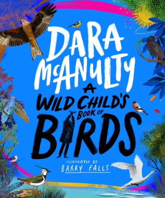 A Wild Child's Book of Birds by Dara McAnulty Extended Range Pan Macmillan