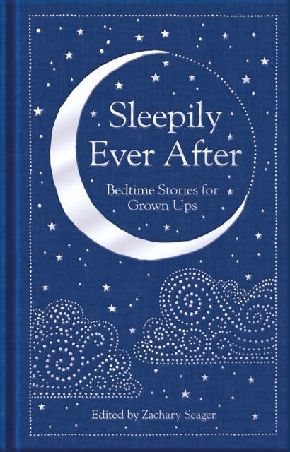 Sleepily Ever After: Bedtime Stories for Grown Ups by Zachary Seager Extended Range Pan Macmillan