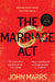 The Marriage Act : The unmissable speculative thriller from the author of The One by John Marrs Extended Range Pan Macmillan