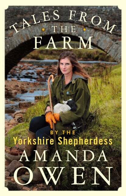 Tales From the Farm by the Yorkshire Shepherdess by Amanda Owen Extended Range Pan Macmillan