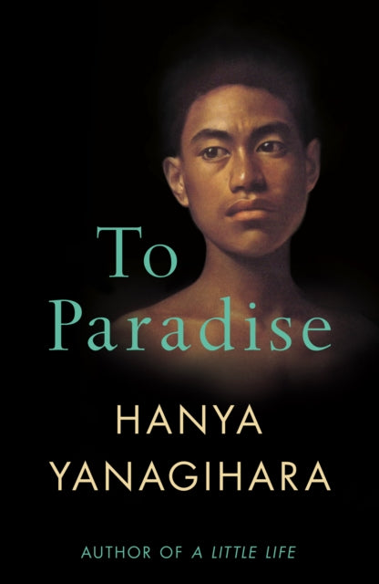 To Paradise by Hanya Yanagihara Extended Range Pan Macmillan