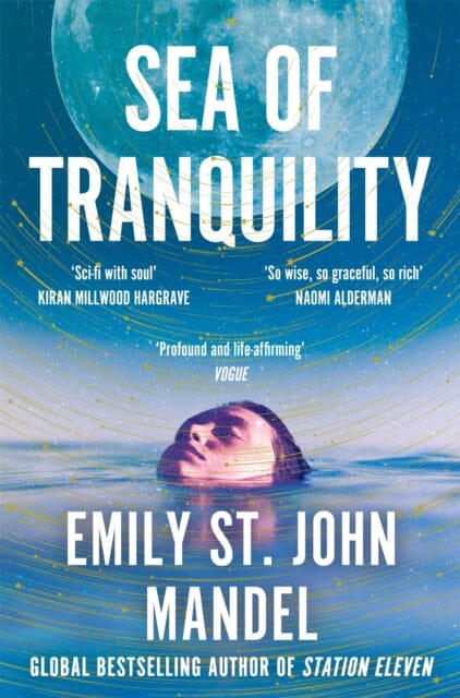 Sea of Tranquility : The Instant Sunday Times Bestseller from the Author of Station Eleven Extended Range Pan Macmillan