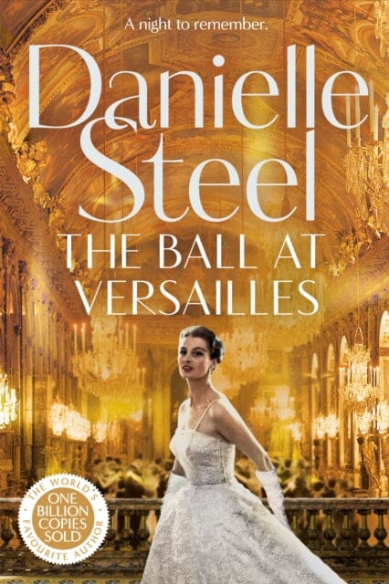 The Ball at Versailles : The sparkling new tale of a night to remember from the billion copy bestseller by Danielle Steel Extended Range Pan Macmillan