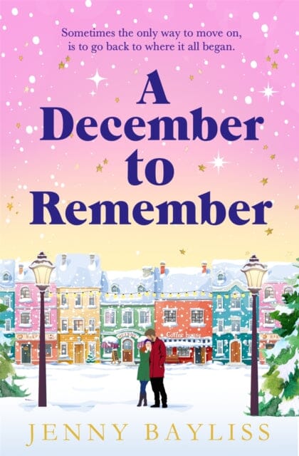 A December to Remember : a feel-good festive romance to curl up with this winter! by Jenny Bayliss Extended Range Pan Macmillan