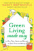 Green Living Made Easy: 101 Eco Tips, Hacks and Recipes to Save Time and Money by Nancy Birtwhistle Extended Range Pan Macmillan