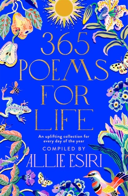 365 Poems for Life : An Uplifting Collection for Every Day of the Year by Allie Esiri Extended Range Pan Macmillan