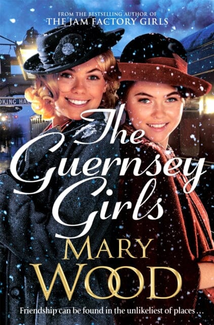 The Guernsey Girls : A heartwarming historical novel from the bestselling author of The Jam Factory Girls by Mary Wood Extended Range Pan Macmillan
