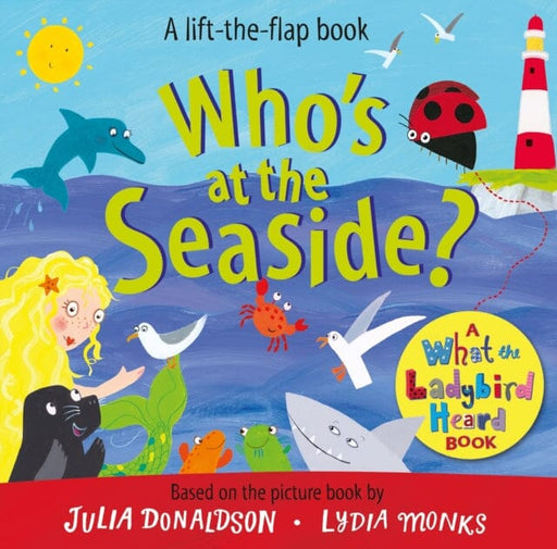 Who's at the Seaside? : A What the Ladybird Heard Book by Julia Donaldson Extended Range Pan Macmillan