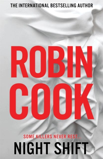 Night Shift : An Electrifying Medical Thriller From the Master of the Genre by Robin Cook Extended Range Pan Macmillan