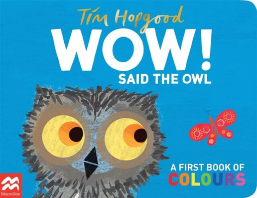 WOW! Said the Owl : A first book of colours Extended Range Pan Macmillan