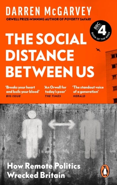 The Social Distance Between Us : How Remote Politics Wrecked Britain by Darren McGarvey Extended Range Ebury Publishing