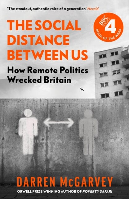 The Social Distance Between Us: How Remote Politics Wrecked Britain by Darren McGarvey Extended Range Ebury Publishing