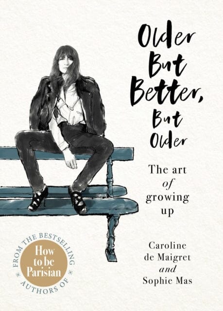 Older but Better, but Older by Caroline de Maigret Extended Range Ebury Publishing