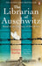 The Librarian of Auschwitz by Antonio Iturbe Extended Range Ebury Publishing