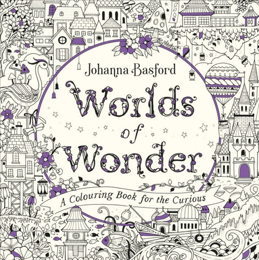 Worlds of Wonder: A Colouring Book for the Curious by Johanna Basford Extended Range Ebury Publishing