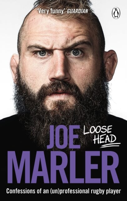 Loose Head: Confessions of an (un)professional rugby player by Joe Marler Extended Range Ebury Publishing