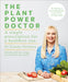 The Plant Power Doctor: A simple prescription for a healthier you (Includes delicious recipes to transform your health) by Dr Gemma Newman Extended Range Ebury Publishing