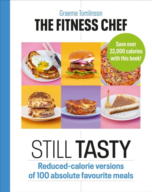 THE FITNESS CHEF: Still Tasty Reduced-calorie versions of 100 absolute favourite meals by Graeme Tomlinson Extended Range Ebury Publishing