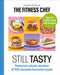 THE FITNESS CHEF: Still Tasty Reduced-calorie versions of 100 absolute favourite meals by Graeme Tomlinson Extended Range Ebury Publishing