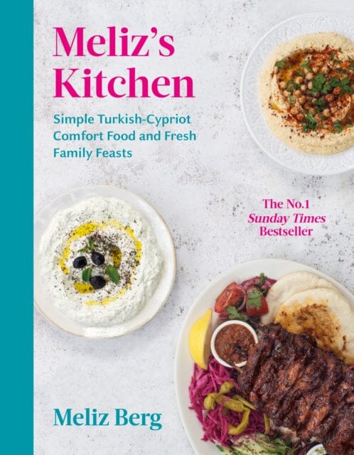 Meliz's Kitchen: Simple Turkish-Cypriot comfort food and fresh family feasts by Meliz Berg Extended Range Ebury Publishing