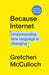 Because Internet: Understanding how language is changing by Gretchen McCulloch Extended Range Vintage Publishing