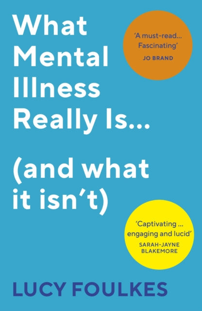 What Mental Illness Really Is... (and what it isn't) by Lucy Foulkes Extended Range Vintage Publishing