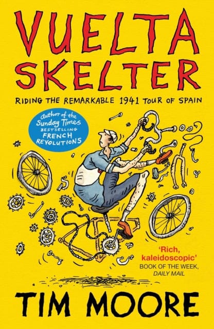 Vuelta Skelter: Riding the Remarkable 1941 Tour of Spain by Tim Moore Extended Range Vintage Publishing