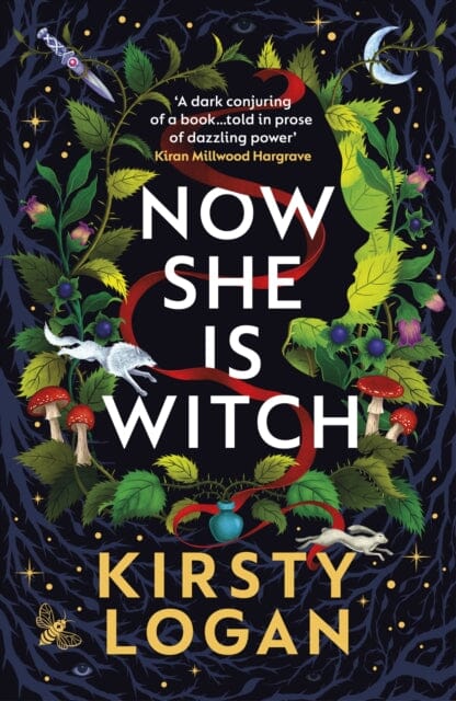 Now She is Witch : `Myth-making at its best` Val McDermid by Kirsty Logan Extended Range Vintage Publishing